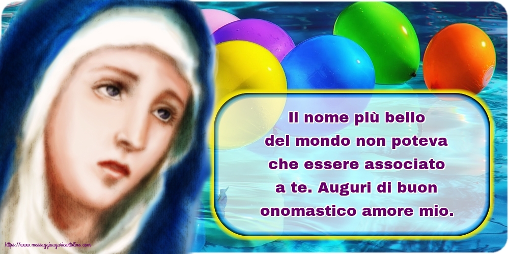 Cartoline per la Natività della Beata Vergine Maria - Auguri di buon onomastico amore mio. - messaggiauguricartoline.com
