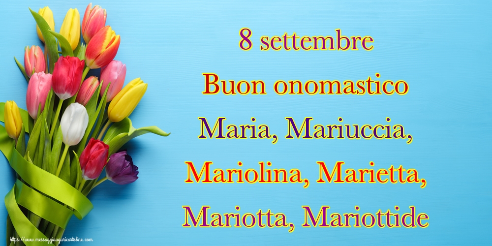 Cartoline per la Natività della Beata Vergine Maria - 8 settembre Buon onomastico Maria, Mariuccia, Mariolina, Marietta, Mariotta, Mariottide - messaggiauguricartoline.com