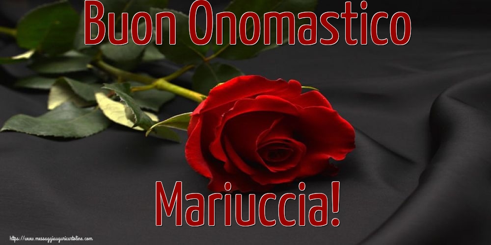 Buon Onomastico Mariuccia!