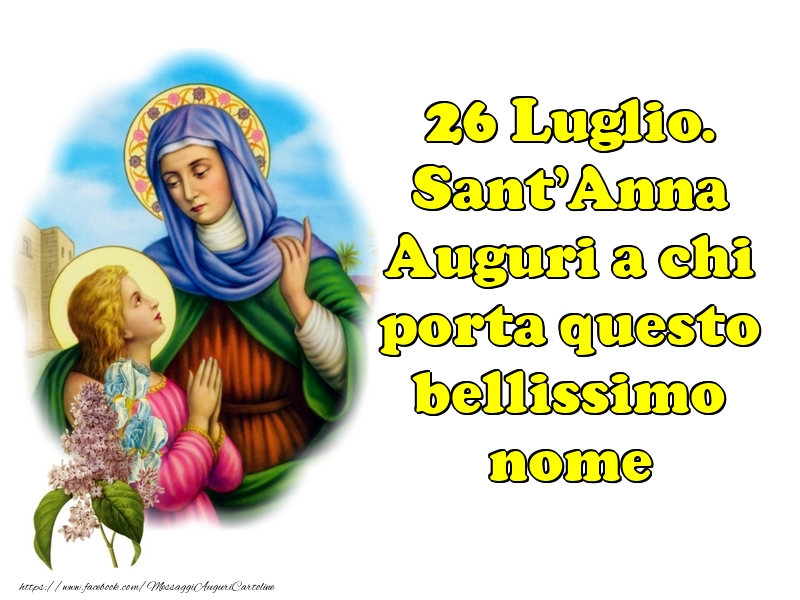 Cartoline di onomastico - 26 Luglio. Sant'Anna - messaggiauguricartoline.com