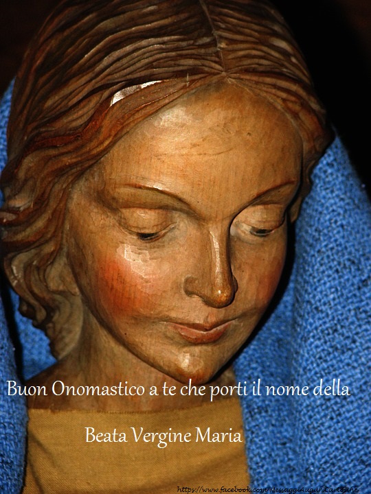 Cartoline di onomastico - Buon Onomastico a te che porti il nome della Beata Vergine Maria - messaggiauguricartoline.com