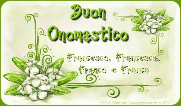 Buon Onomastico Francesco, Francesca, Franco e Franca
