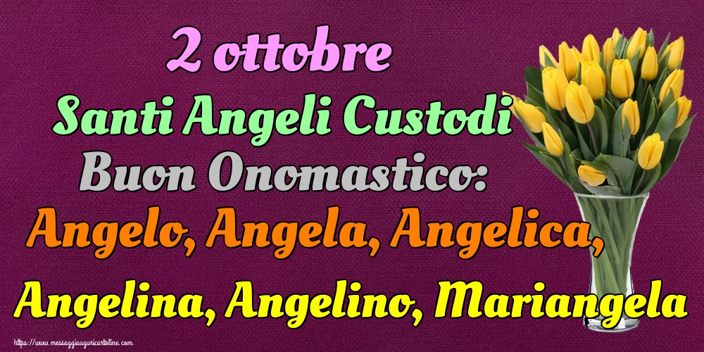 Cartoline di onomastico - 2 ottobre Santi Angeli Custodi Buon Onomastico: Angelo, Angela, Angelica, Angelina, Angelino, Mariangela