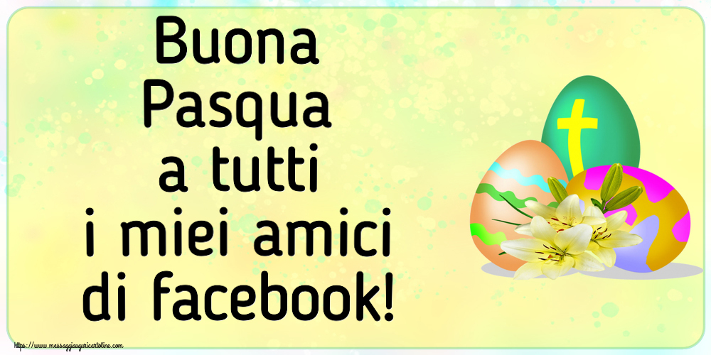 Cartoline di Pasqua - Buona Pasqua a tutti i miei amici di facebook! ~ uova con croce - messaggiauguricartoline.com