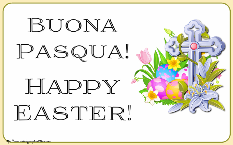 Buona Pasqua! Happy Easter! ~ uova, fiori e croce