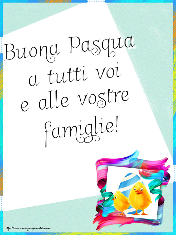 Cartoline di Pasqua - Buona Pasqua a tutti voi e alle vostre famiglie! ~ 2 pulcini simpatici - messaggiauguricartoline.com