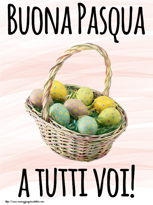 Pasqua Buona Pasqua a tutti voi! ~ uova nel paniere