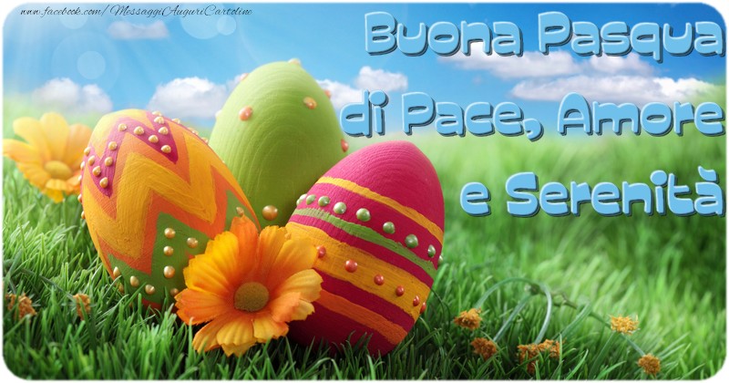 Cartoline di Pasqua - Buona Pasqua di Pace, Amore e Serenità - messaggiauguricartoline.com