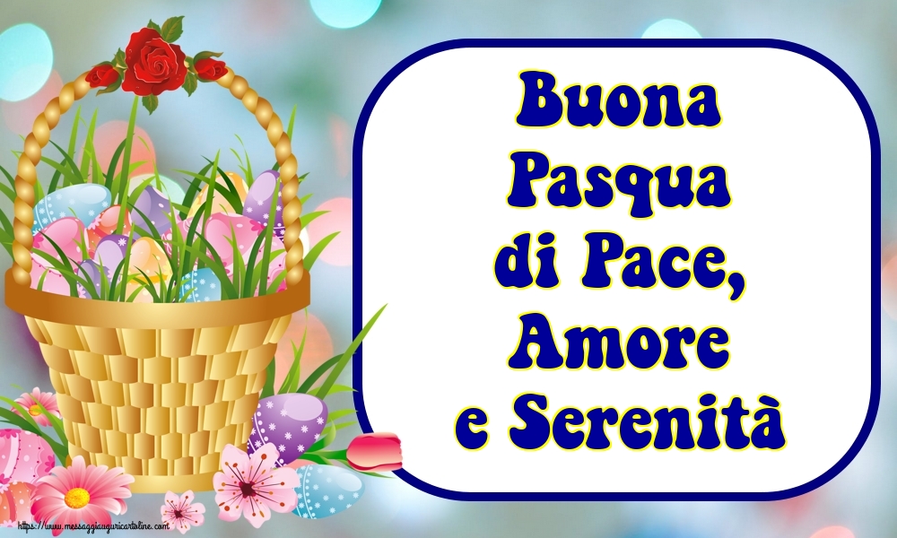 Cartoline di Pasqua - Buona Pasqua di Pace, Amore e Serenità - messaggiauguricartoline.com