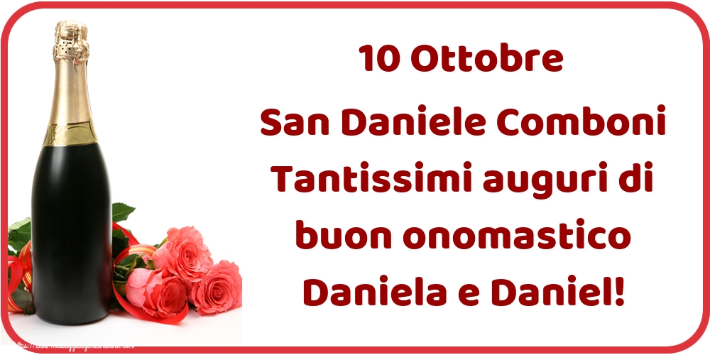 Cartoline per la San Daniele Comboni - 10 Ottobre San Daniele Comboni Tantissimi auguri di buon onomastico Daniela e Daniel! - messaggiauguricartoline.com