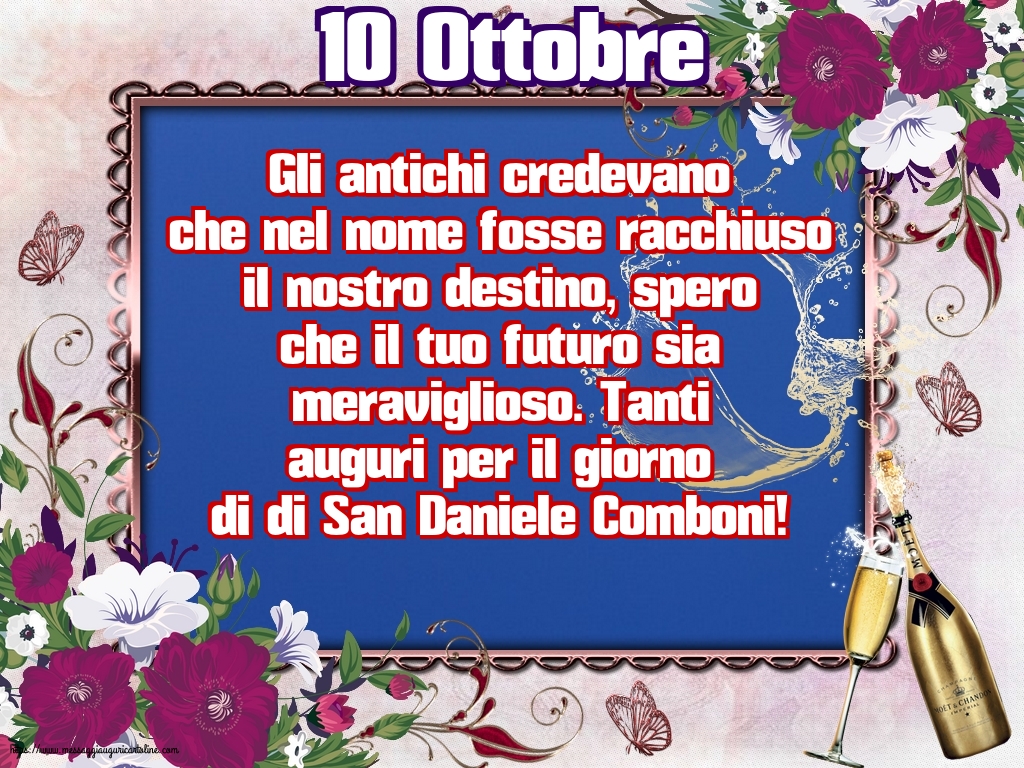 10 Ottobre - 10 Ottobre Tanti auguri per il giorno di di San Daniele Comboni!