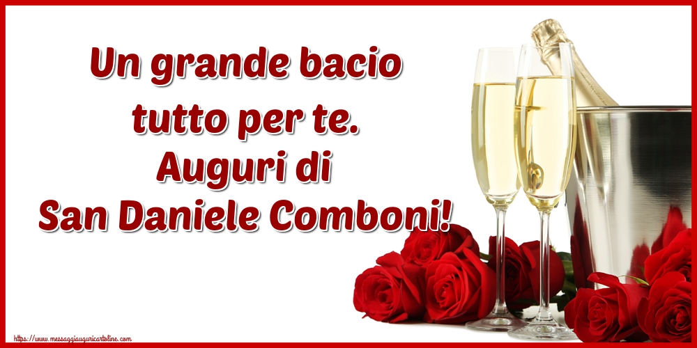 San Daniele Comboni Un grande bacio tutto per te. Auguri di San Daniele Comboni!