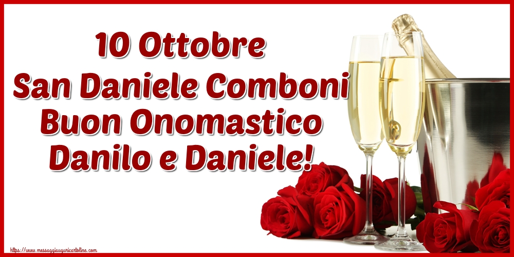 10 Ottobre San Daniele Comboni Buon Onomastico Danilo e Daniele!