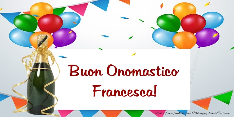 Buon Onomastico Francesca!