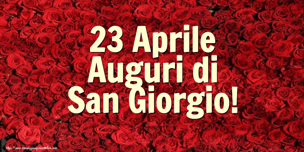 San Giorgio 23 Aprile Auguri di San Giorgio!