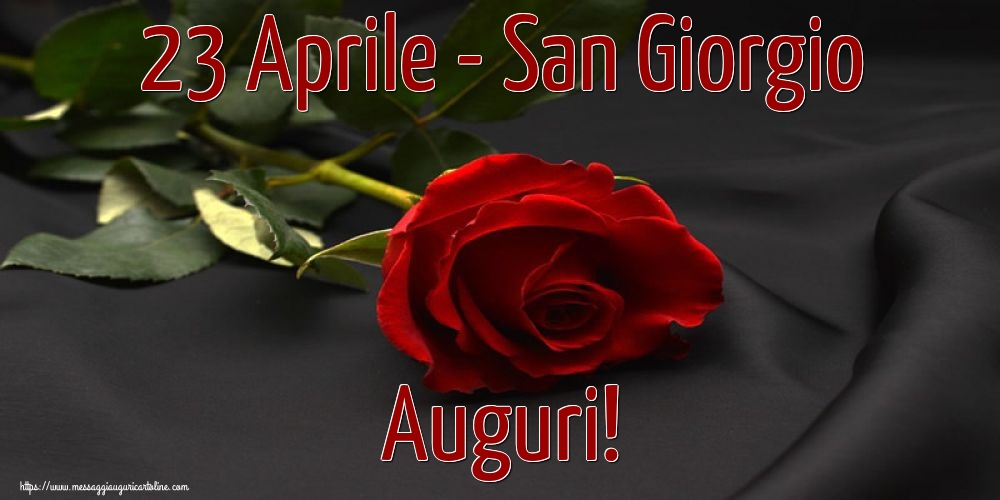 San Giorgio 23 Aprile - San Giorgio Auguri!