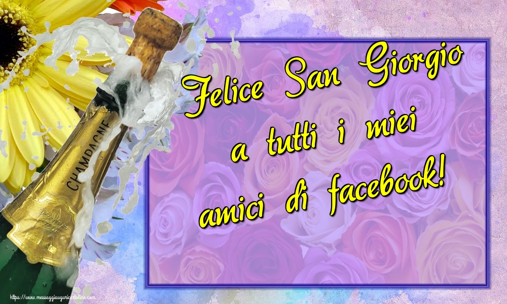 Cartoline di San Giorgio - Felice San Giorgio a tutti i miei amici di facebook! - messaggiauguricartoline.com