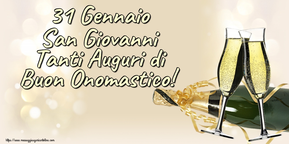 Cartoline di San Giovanni - 31 Gennaio San Giovanni Tanti Auguri di Buon Onomastico! - messaggiauguricartoline.com