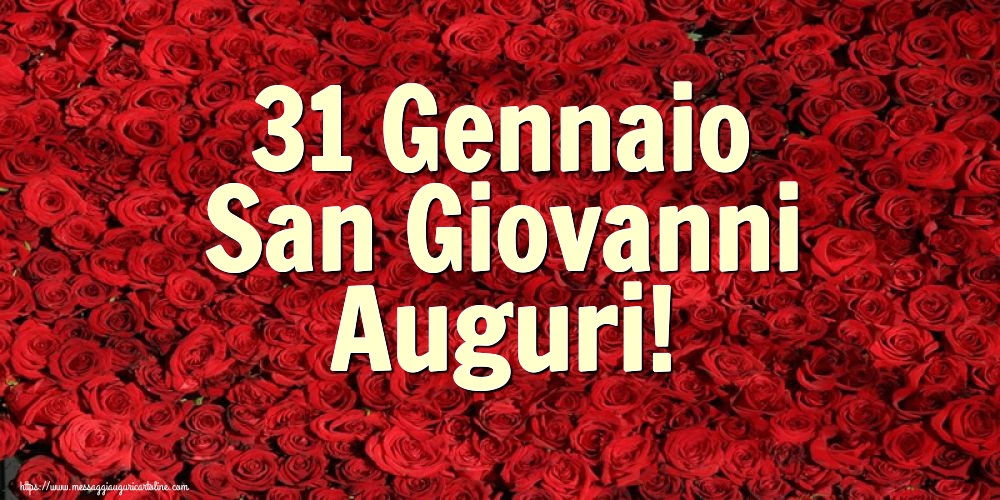 Cartoline di San Giovanni - 31 Gennaio San Giovanni Auguri! - messaggiauguricartoline.com