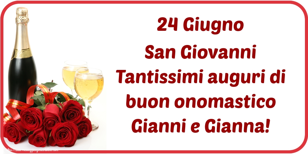 24 Giugno San Giovanni Tantissimi auguri di buon onomastico Gianni e Gianna!