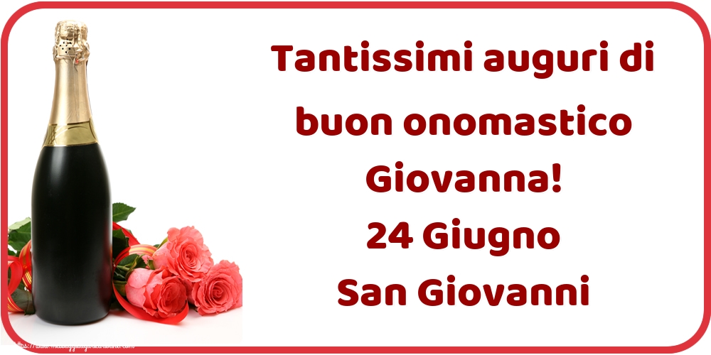 Cartoline per la San Giovanni Battista - Tantissimi auguri di buon onomastico Giovanna! 24 Giugno San Giovanni - messaggiauguricartoline.com