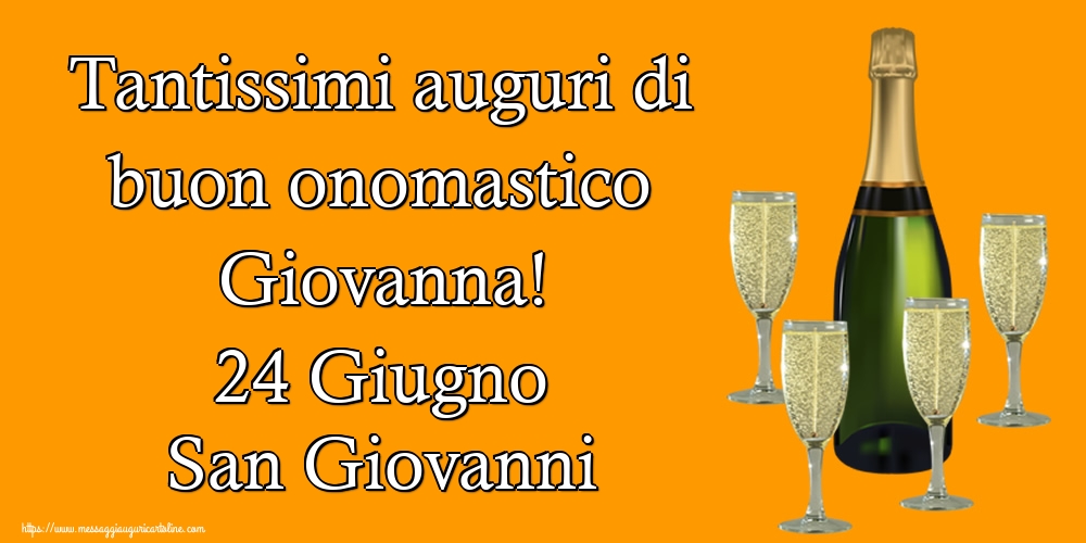 Tantissimi auguri di buon onomastico Giovanna! 24 Giugno San Giovanni