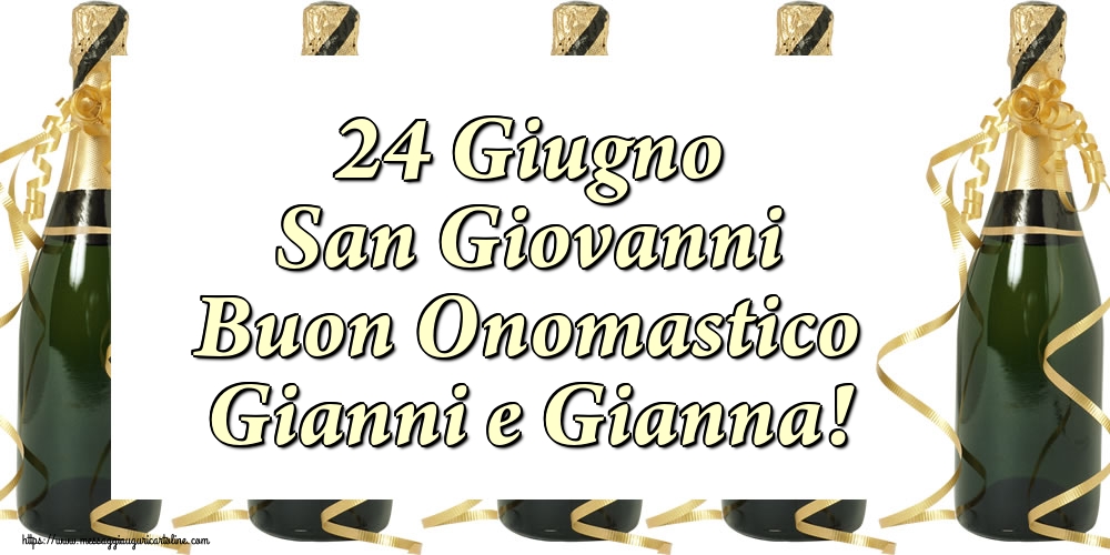 24 Giugno San Giovanni Buon Onomastico Gianni e Gianna!