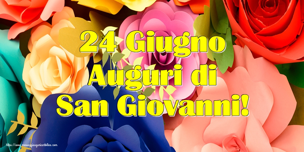24 Giugno Auguri di San Giovanni!