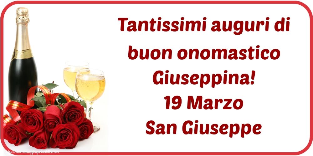 San Giuseppe Tantissimi auguri di buon onomastico Giuseppina! 19 Marzo San Giuseppe