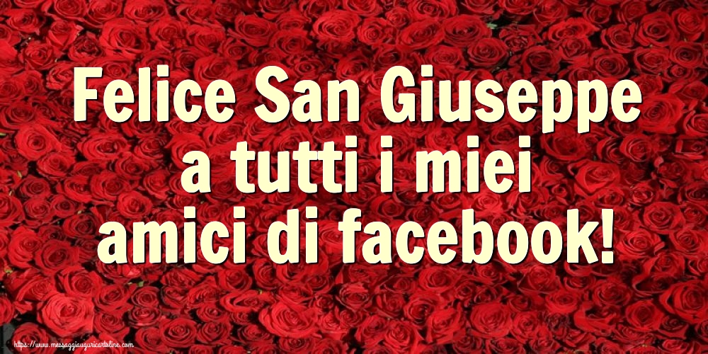 Cartoline di San Giuseppe - Felice San Giuseppe a tutti i miei amici di facebook! - messaggiauguricartoline.com