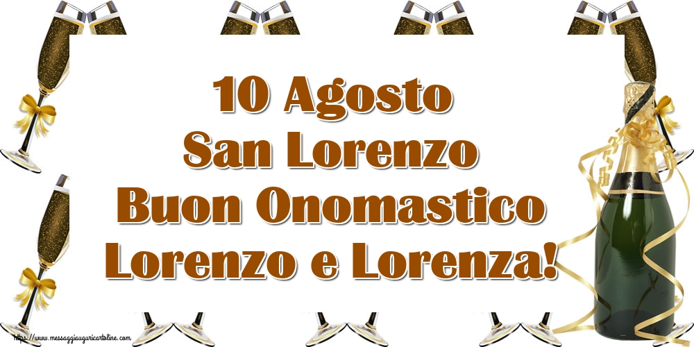 10 Agosto San Lorenzo Buon Onomastico Lorenzo e Lorenza!