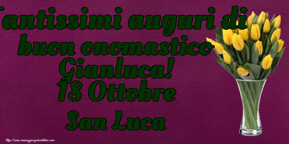 Cartoline di  San Luca - Tantissimi auguri di buon onomastico Gianluca! 18 Ottobre San Luca - messaggiauguricartoline.com