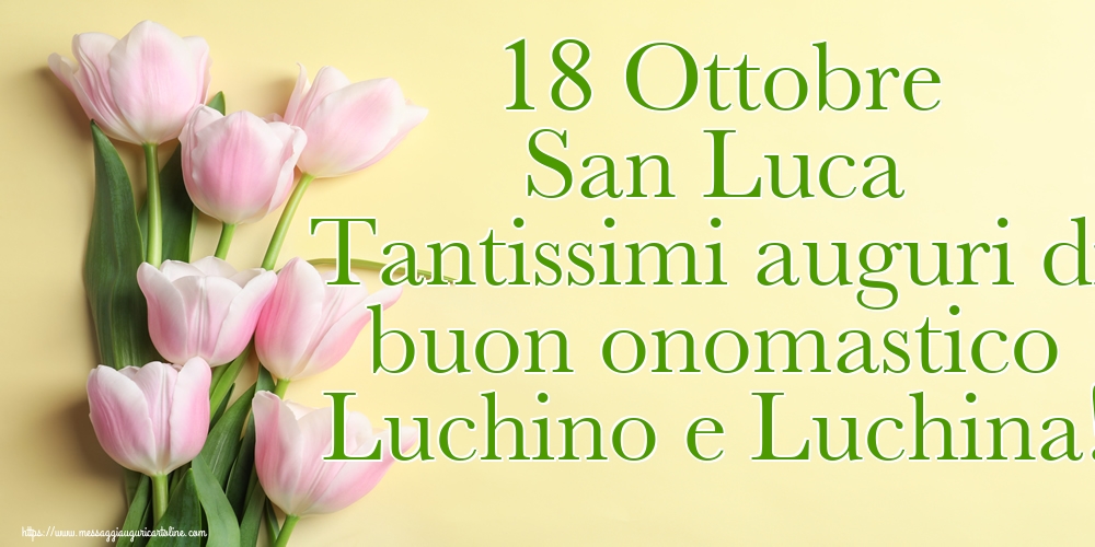 Cartoline di  San Luca - 18 Ottobre San Luca Tantissimi auguri di buon onomastico Luchino e Luchina! - messaggiauguricartoline.com