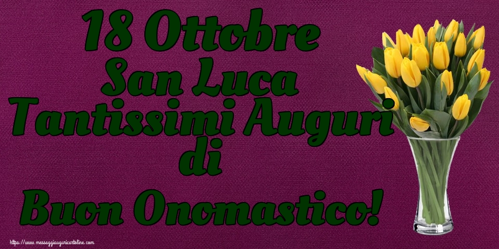 18 Ottobre San Luca Tantissimi Auguri di Buon Onomastico!