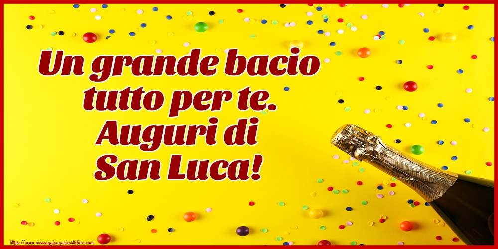 Cartoline di  San Luca - Un grande bacio tutto per te. Auguri di San Luca! - messaggiauguricartoline.com