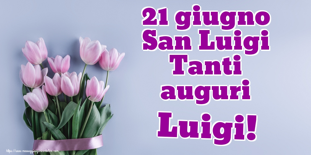 Cartoline per la San Luigi - 21 giugno San Luigi Tanti auguri Luigi! - messaggiauguricartoline.com