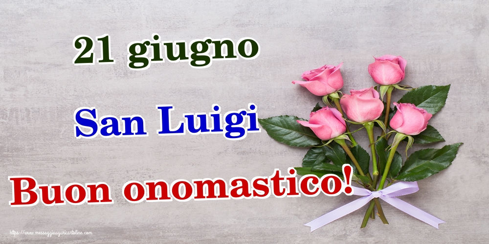 Cartoline per la San Luigi - 21 giugno San Luigi Buon onomastico! - messaggiauguricartoline.com