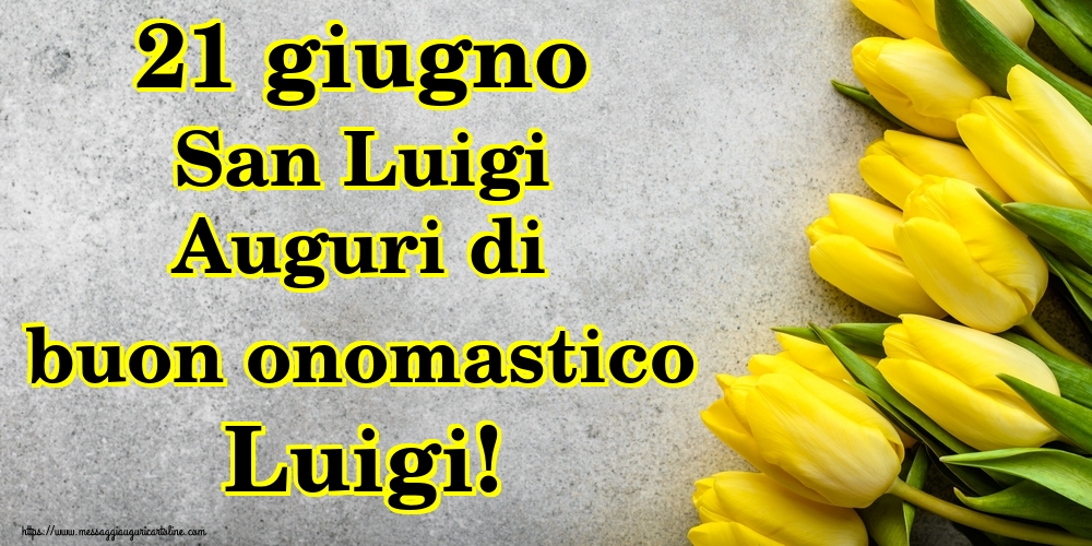 Cartoline per la San Luigi - 21 giugno San Luigi Auguri di buon onomastico Luigi! - messaggiauguricartoline.com