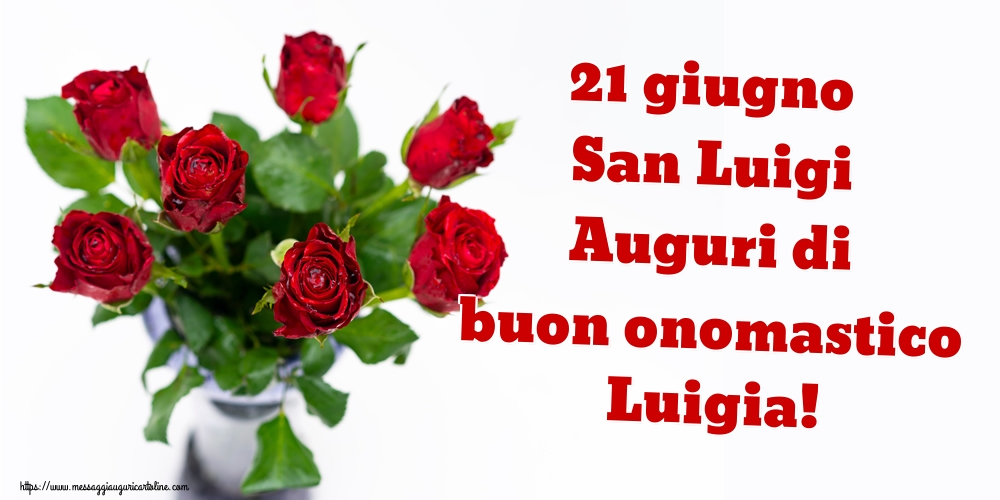 Cartoline per la San Luigi - 21 giugno San Luigi Auguri di buon onomastico Luigia! - messaggiauguricartoline.com