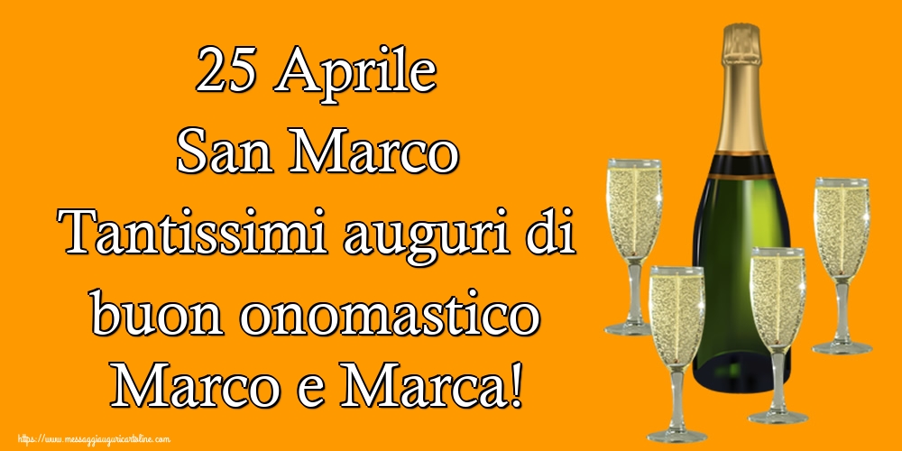 25 Aprile San Marco Tantissimi auguri di buon onomastico Marco e Marca!