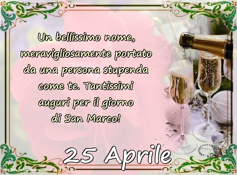 25 Aprile - 25 Aprile - Tantissimi auguri per il giorno di San Marco!