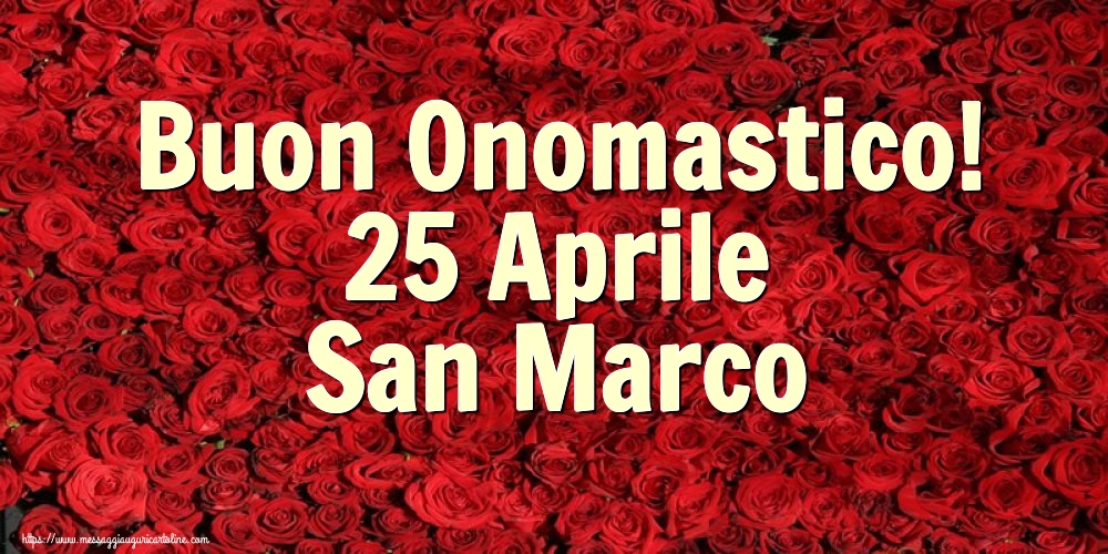 Buon Onomastico! 25 Aprile San Marco
