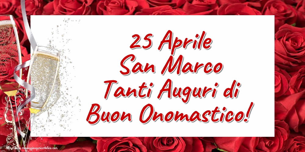 25 Aprile San Marco Tanti Auguri di Buon Onomastico!