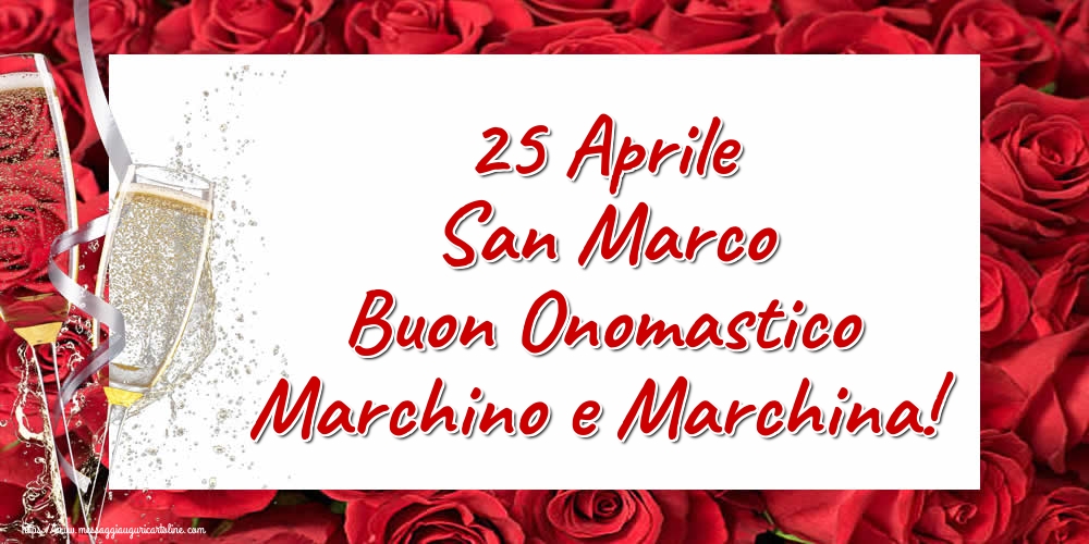 25 Aprile San Marco Buon Onomastico Marchino e Marchina!