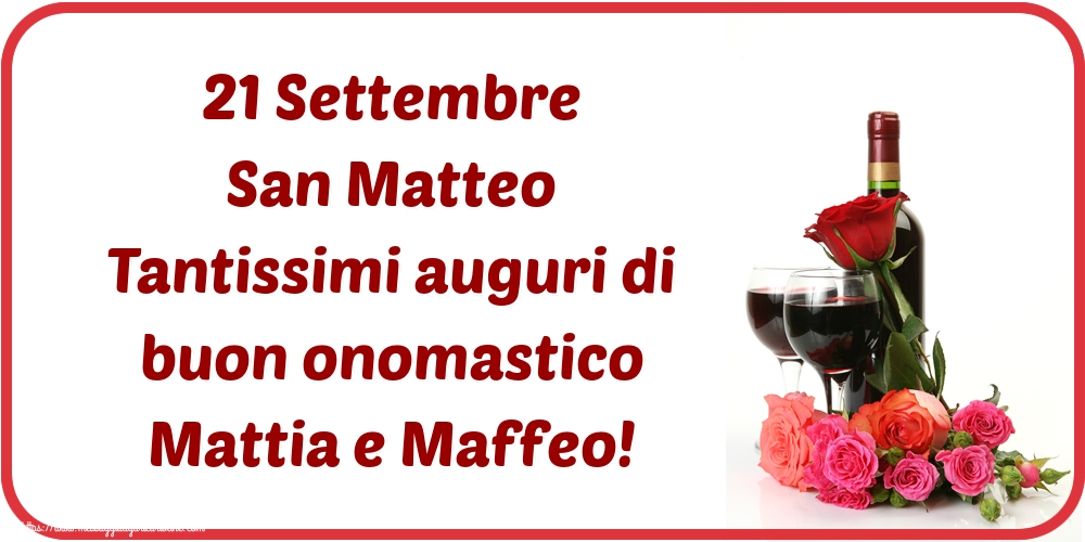 Cartoline di San Matteo - 21 Settembre San Matteo Tantissimi auguri di buon onomastico Mattia e Maffeo!