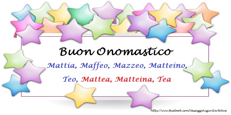 Buon Onomastico Matteo, Teo, Mattea, Tea....