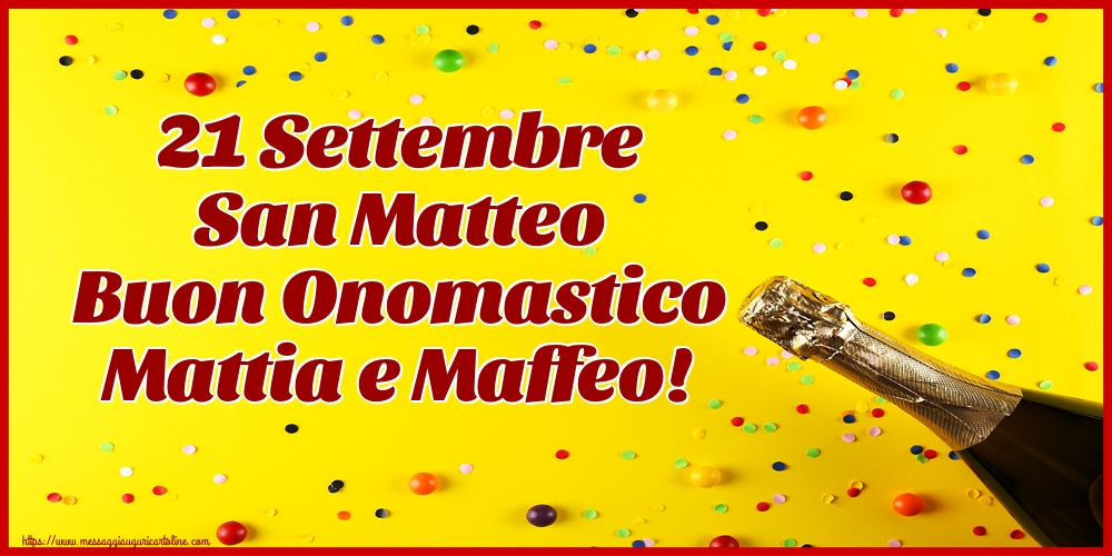 21 Settembre San Matteo Buon Onomastico Mattia e Maffeo!