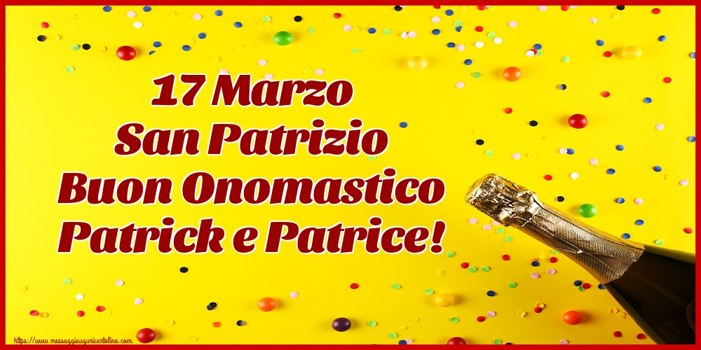 San Patrizio 17 Marzo San Patrizio Buon Onomastico Patrick e Patrice!