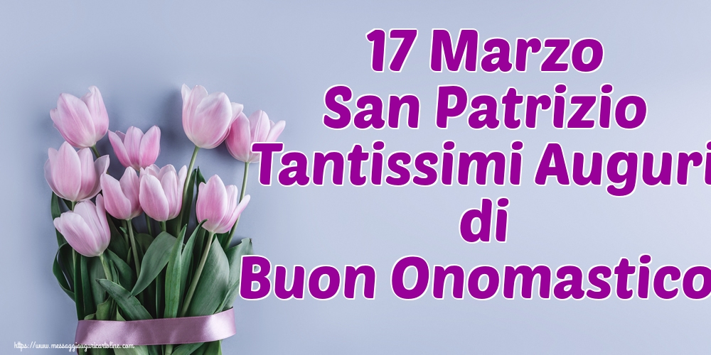 17 Marzo San Patrizio Tantissimi Auguri di Buon Onomastico!