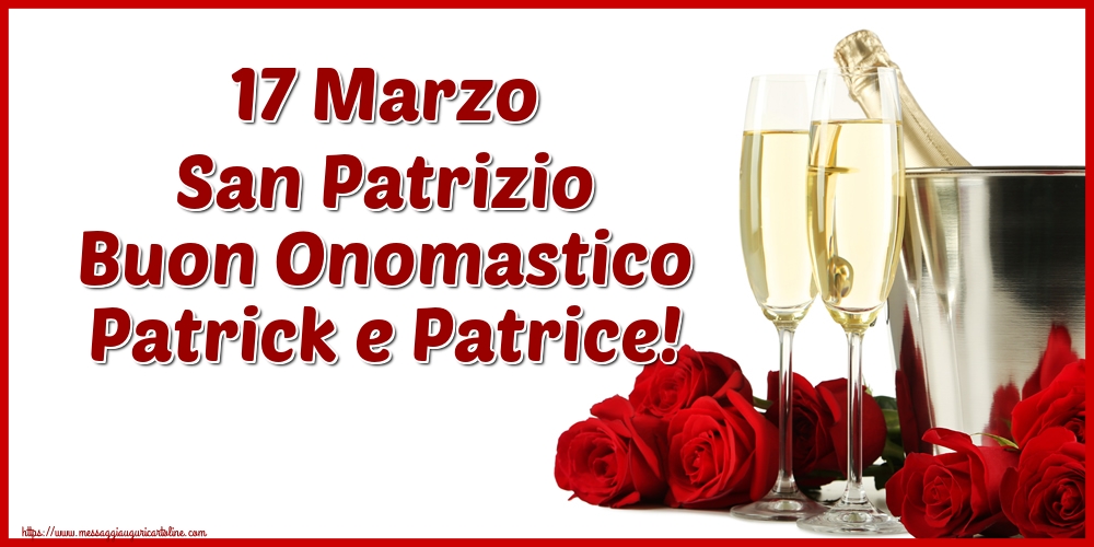 17 Marzo San Patrizio Buon Onomastico Patrick e Patrice!